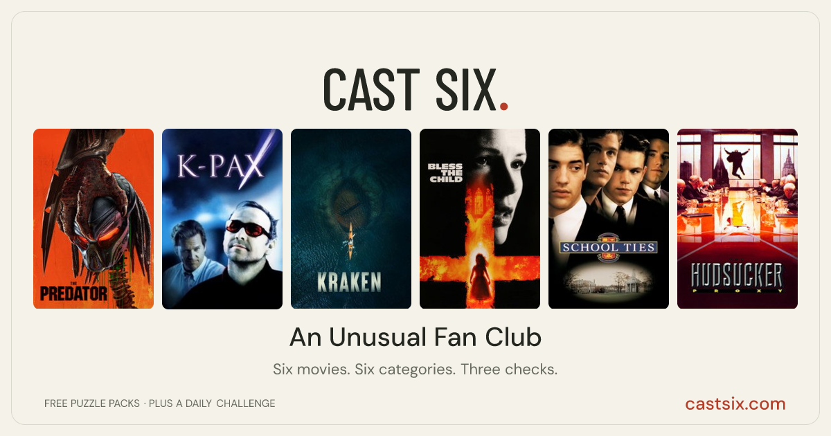 An Unusual Fan Club: a Cast Six movie puzzle. Six movie posters in a row: The Predator, K-PAX, Kraken, Bless the Child, School Ties, The Hudsucker Proxy. Six movies, six categories, three checks. Free to play at castsix.com.