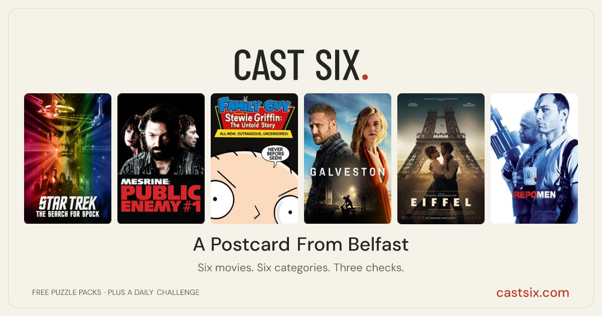 A Postcard From Belfast: a Cast Six movie puzzle. Six movie posters in a row: Star Trek III: The Search for Spock, Mesrine: Public Enemy #1, Stewie Griffin: The Untold Story, Galveston, Eiffel, Repo Men. Six movies, six categories, three checks. Free to play at castsix.com.