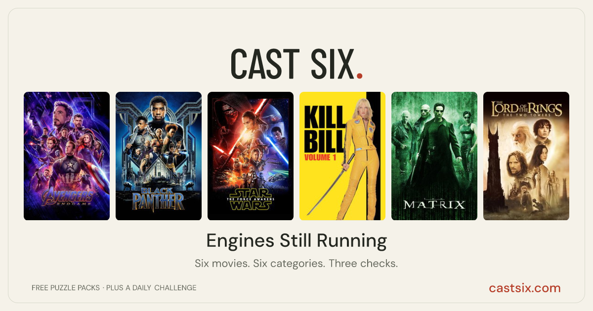 Engines Still Running: a Cast Six movie puzzle. Six movie posters in a row: Avengers: Endgame, Black Panther, Star Wars: The Force Awakens, Kill Bill: Vol. 1, The Matrix, The Lord of the Rings: The Two Towers. Six movies, six categories, three checks. Free to play at castsix.com.