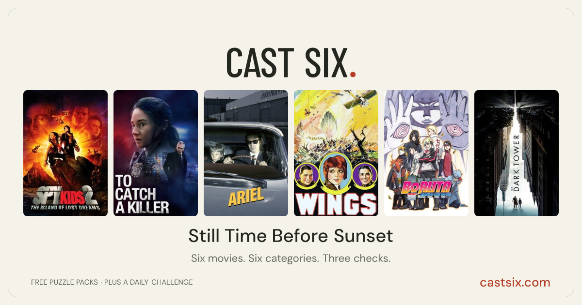 Still Time Before Sunset: a Cast Six movie puzzle. Six movie posters in a row: Spy Kids 2: The Island of Lost Dreams, To Catch a Killer, Ariel, Wings, Boruto: Naruto the Movie, The Dark Tower. Six movies, six categories, three checks. Free to play at castsix.com.