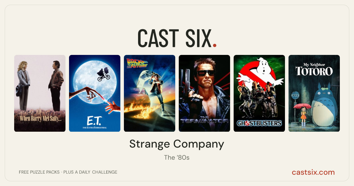 Strange Company: a Cast Six movie puzzle. Six movie posters in a row: When Harry Met Sally..., E.T. the Extra-Terrestrial, Back to the Future, The Terminator, Ghostbusters, My Neighbor Totoro. Six movies, six categories, three checks. Free to play at castsix.com.