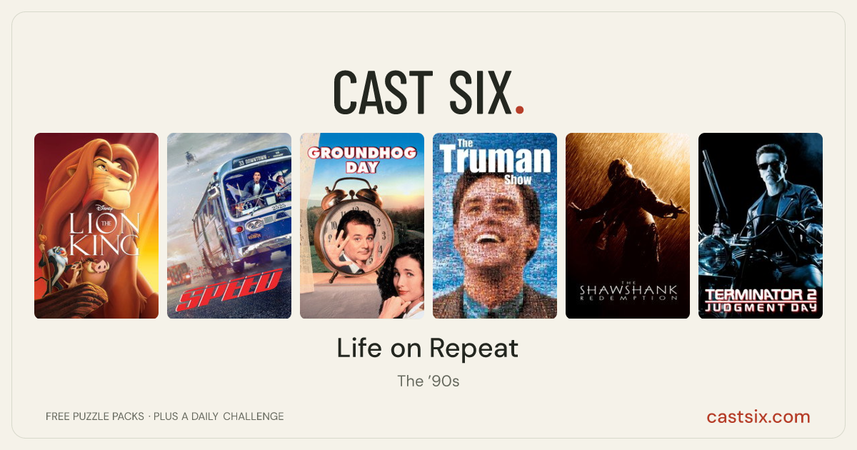Life on Repeat: a Cast Six movie puzzle. Six movie posters in a row: The Lion King, Speed, Groundhog Day, The Truman Show, The Shawshank Redemption, Terminator 2: Judgment Day. Six movies, six categories, three checks. Free to play at castsix.com.