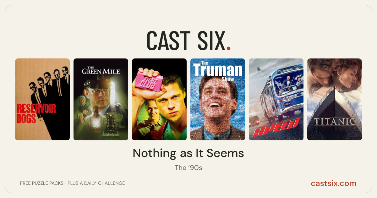 Nothing as It Seems: a Cast Six movie puzzle. Six movie posters in a row: Reservoir Dogs, The Green Mile, Fight Club, The Truman Show, Speed, Titanic. Six movies, six categories, three checks. Free to play at castsix.com.
