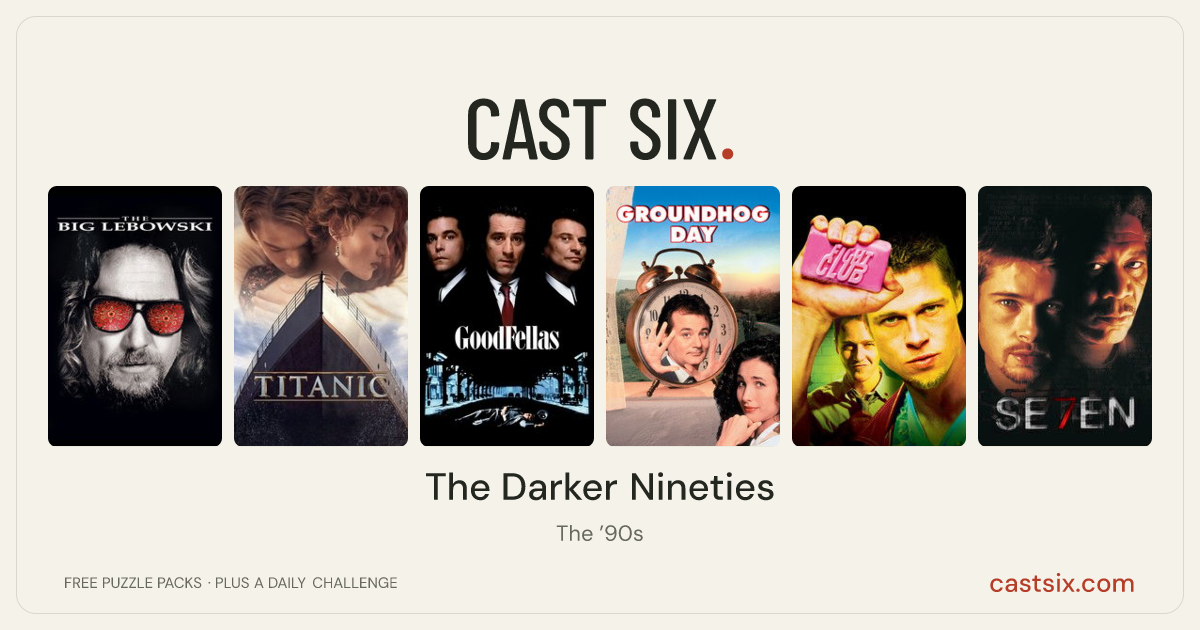 The Darker Nineties: a Cast Six movie puzzle. Six movie posters in a row: The Big Lebowski, Titanic, GoodFellas, Groundhog Day, Fight Club, Se7en. Six movies, six categories, three checks. Free to play at castsix.com.