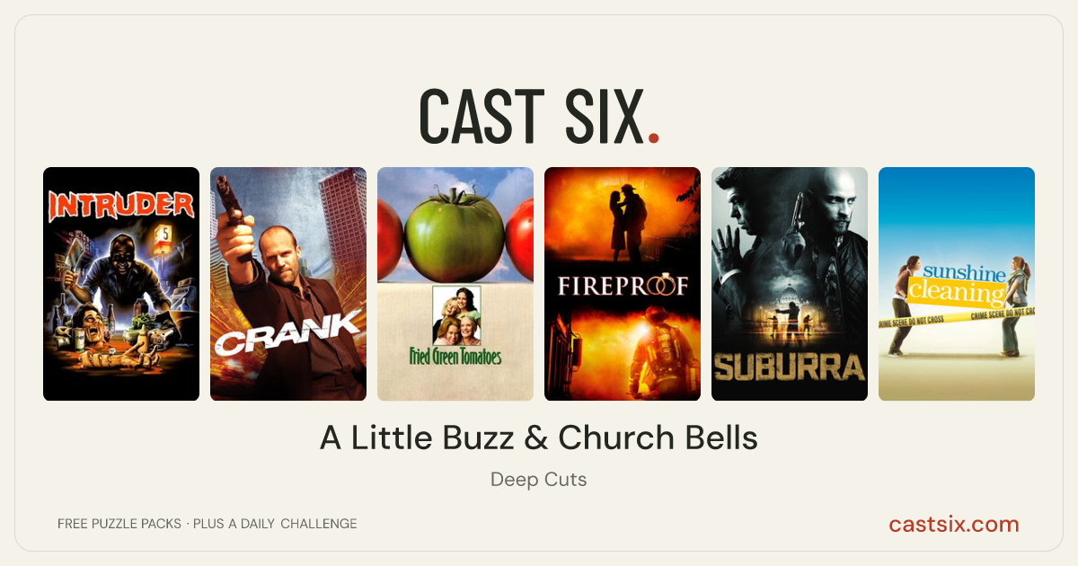 A Little Buzz & Church Bells: a Cast Six movie puzzle. Six movie posters in a row: Intruder, Crank, Fried Green Tomatoes, Fireproof, Suburra, Sunshine Cleaning. Six movies, six categories, three checks. Free to play at castsix.com.