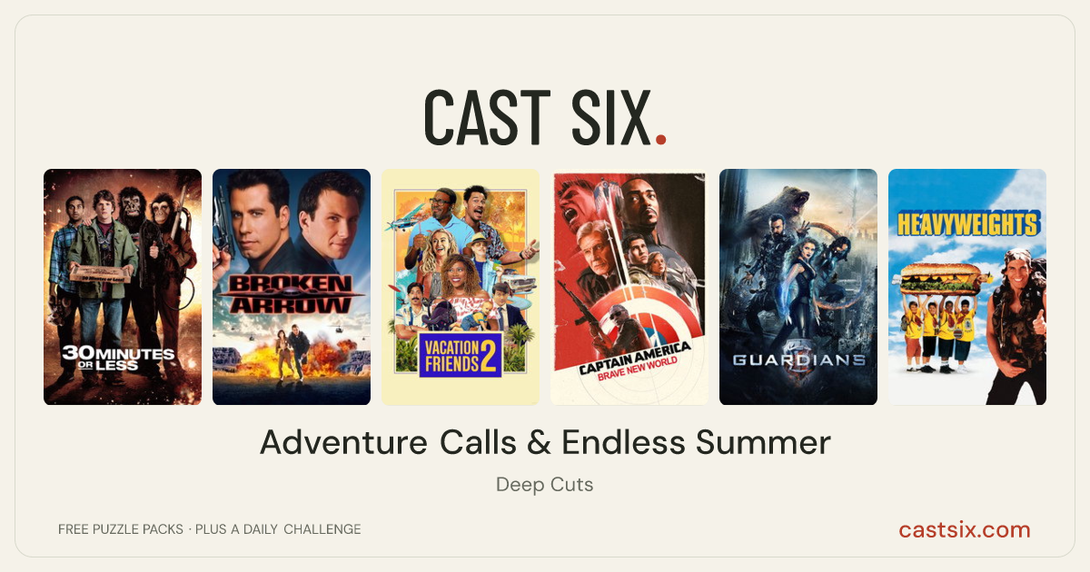 Adventure Calls & Endless Summer: a Cast Six movie puzzle. Six movie posters in a row: 30 Minutes or Less, Broken Arrow, Vacation Friends 2, Captain America: Brave New World, Guardians, Heavyweights. Six movies, six categories, three checks. Free to play at castsix.com.