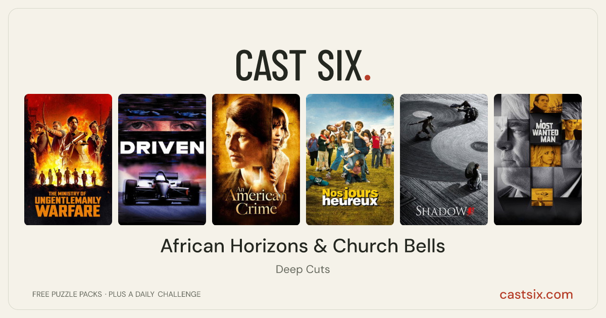 African Horizons & Church Bells: a Cast Six movie puzzle. Six movie posters in a row: The Ministry of Ungentlemanly Warfare, Driven, An American Crime, Those Happy Days, Shadow, A Most Wanted Man. Six movies, six categories, three checks. Free to play at castsix.com.