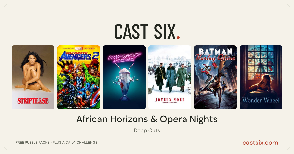 African Horizons & Opera Nights: a Cast Six movie puzzle. Six movie posters in a row: Striptease, Ultimate Avengers 2, Gunpowder Milkshake, Joyeux Noel, Batman and Harley Quinn, Wonder Wheel. Six movies, six categories, three checks. Free to play at castsix.com.