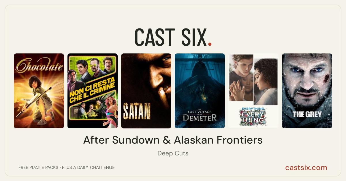 After Sundown & Alaskan Frontiers: a Cast Six movie puzzle. Six movie posters in a row: Chocolate, All You Need is Crime, Satan, The Last Voyage of the Demeter, Everything, Everything, The Grey. Six movies, six categories, three checks. Free to play at castsix.com.