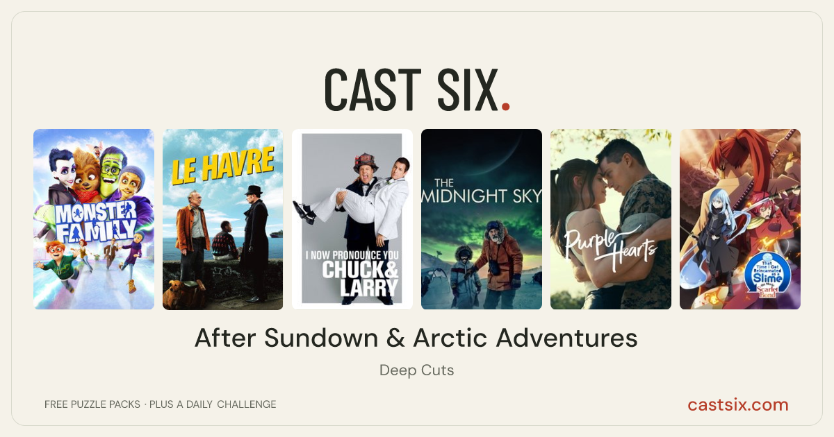 After Sundown & Arctic Adventures: a Cast Six movie puzzle. Six movie posters in a row: Monster Family, Le Havre, I Now Pronounce You Chuck & Larry, The Midnight Sky, Purple Hearts, That Time I Got Reincarnated as a Slime the Movie: Scarlet Bond. Six movies, six categories, three checks. Free to play at castsix.com.