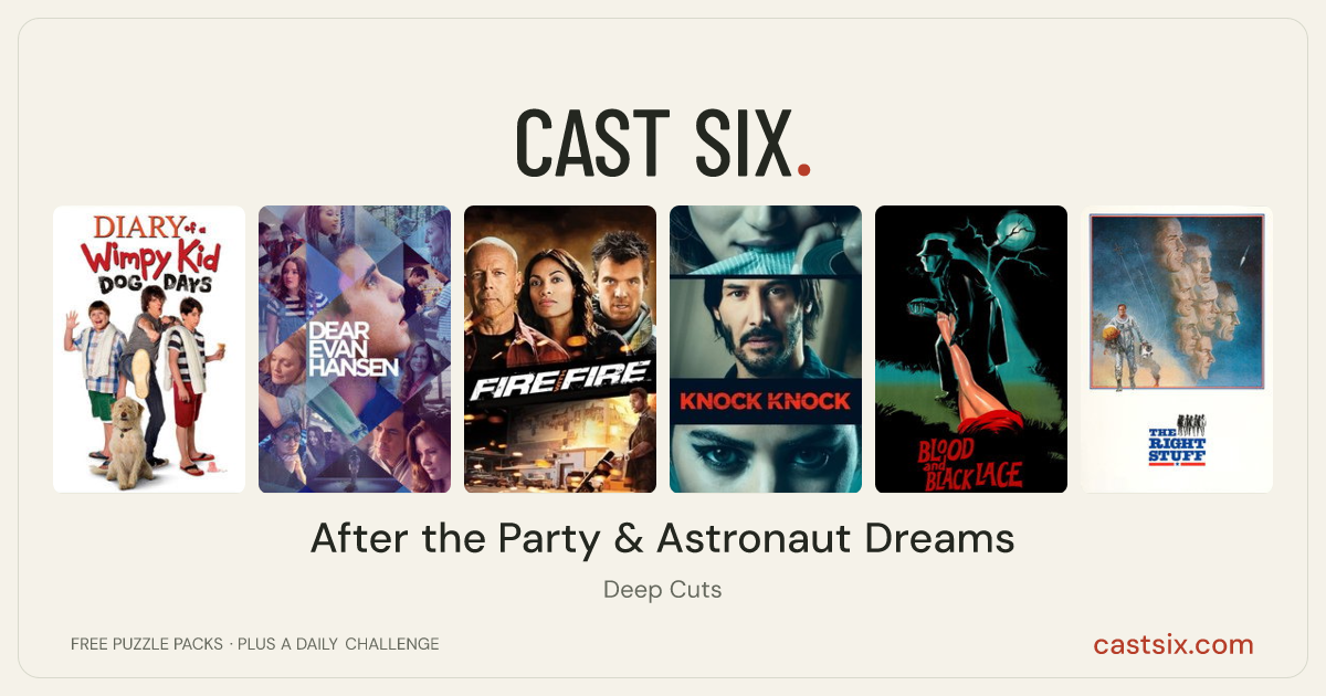 After the Party & Astronaut Dreams: a Cast Six movie puzzle. Six movie posters in a row: Diary of a Wimpy Kid: Dog Days, Dear Evan Hansen, Fire with Fire, Knock Knock, Blood and Black Lace, The Right Stuff. Six movies, six categories, three checks. Free to play at castsix.com.