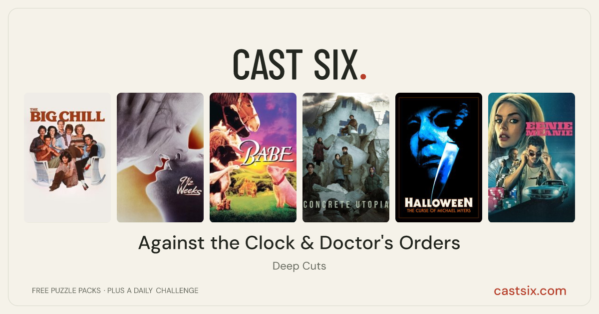 Against the Clock & Doctor's Orders: a Cast Six movie puzzle. Six movie posters in a row: The Big Chill, Nine 1/2 Weeks, Babe, Concrete Utopia, Halloween: The Curse of Michael Myers, Eenie Meanie. Six movies, six categories, three checks. Free to play at castsix.com.