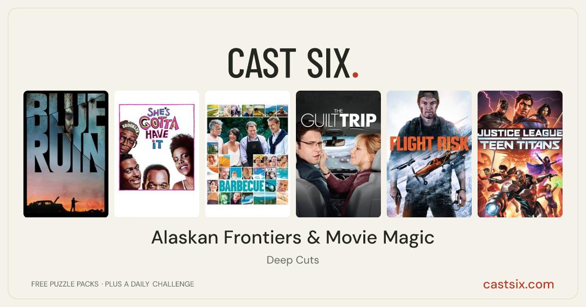 Alaskan Frontiers & Movie Magic: a Cast Six movie puzzle. Six movie posters in a row: Blue Ruin, She's Gotta Have It, Barbecue, The Guilt Trip, Flight Risk, Justice League vs. Teen Titans. Six movies, six categories, three checks. Free to play at castsix.com.