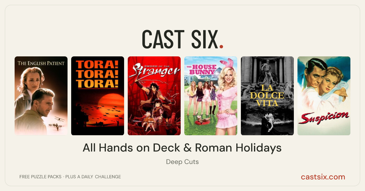 All Hands on Deck & Roman Holidays: a Cast Six movie puzzle. Six movie posters in a row: The English Patient, Tora! Tora! Tora!, Sword of the Stranger, The House Bunny, La Dolce Vita, Suspicion. Six movies, six categories, three checks. Free to play at castsix.com.
