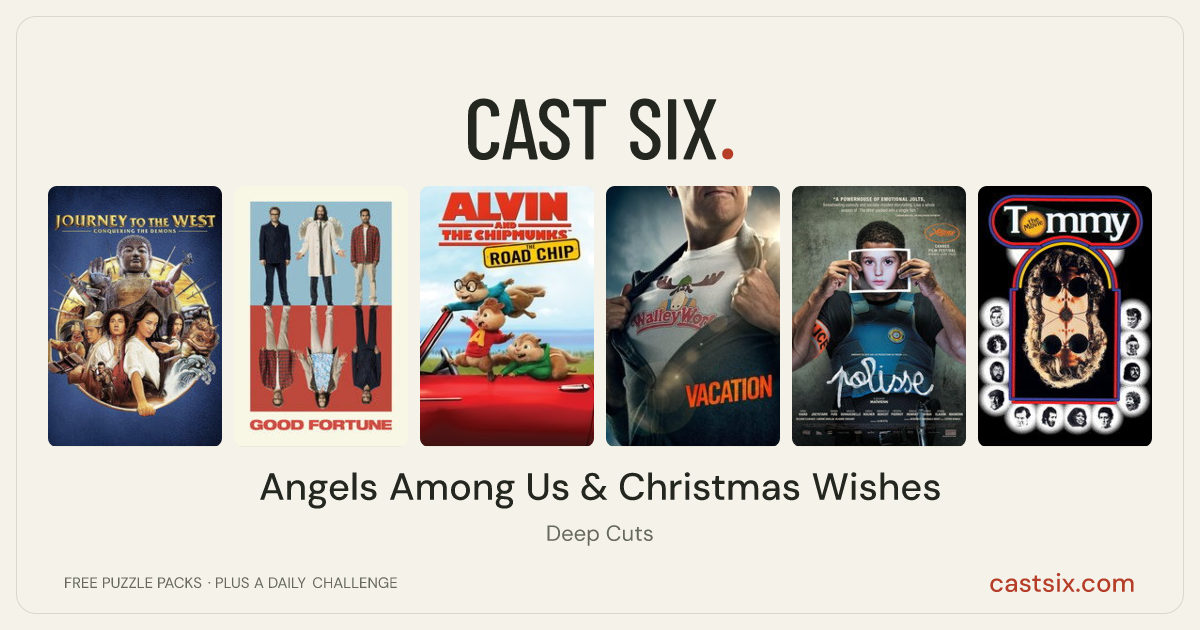 Angels Among Us & Christmas Wishes: a Cast Six movie puzzle. Six movie posters in a row: Journey to the West: Conquering the Demons, Good Fortune, Alvin and the Chipmunks: The Road Chip, Vacation, Polisse, Tommy. Six movies, six categories, three checks. Free to play at castsix.com.
