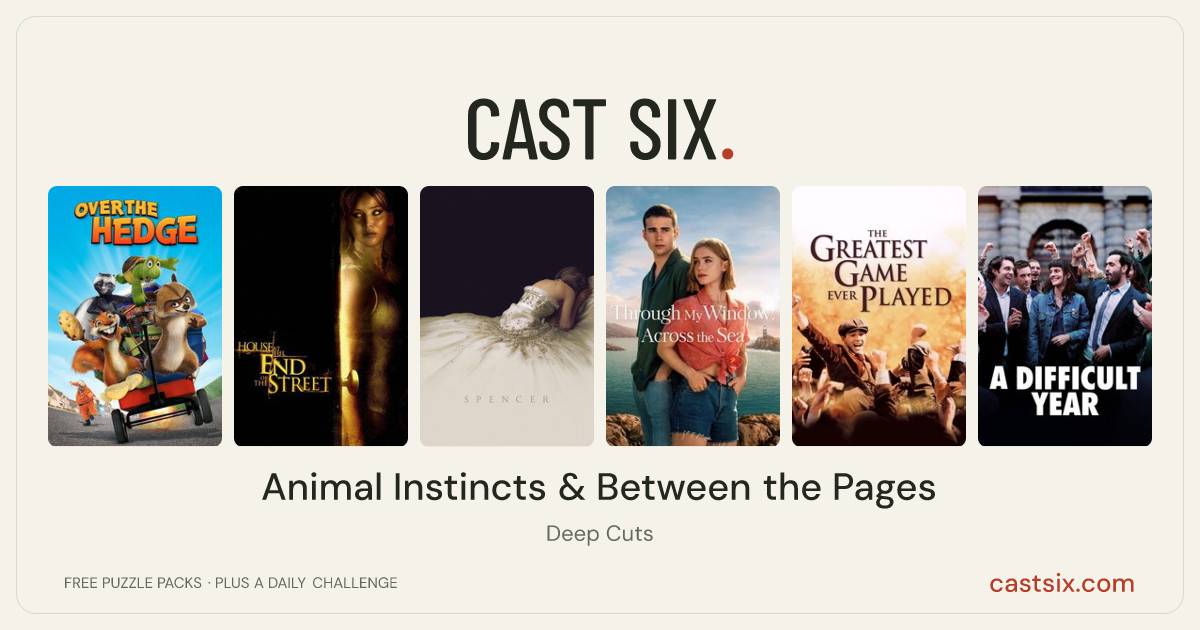 Animal Instincts & Between the Pages: a Cast Six movie puzzle. Six movie posters in a row: Over the Hedge, House at the End of the Street, Spencer, Through My Window: Across the Sea, The Greatest Game Ever Played, A Difficult Year. Six movies, six categories, three checks. Free to play at castsix.com.