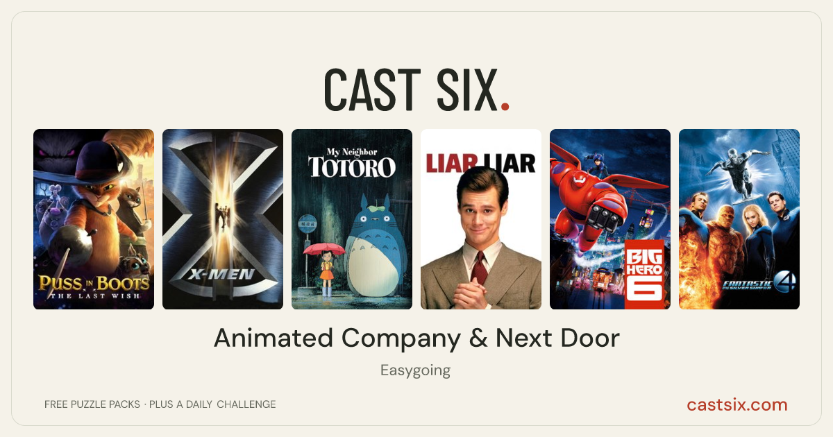 Animated Company & Next Door: a Cast Six movie puzzle. Six movie posters in a row: Puss in Boots: The Last Wish, X-Men, My Neighbor Totoro, Liar Liar, Big Hero 6, Fantastic Four: Rise of the Silver Surfer. Six movies, six categories, three checks. Free to play at castsix.com.