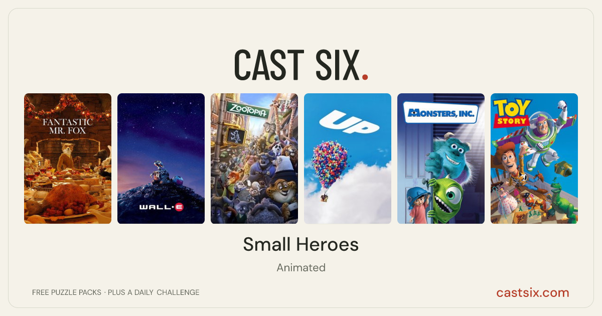 Small Heroes: a Cast Six movie puzzle. Six movie posters in a row: Fantastic Mr. Fox, WALL·E, Zootopia, Up, Monsters, Inc., Toy Story. Six movies, six categories, three checks. Free to play at castsix.com.