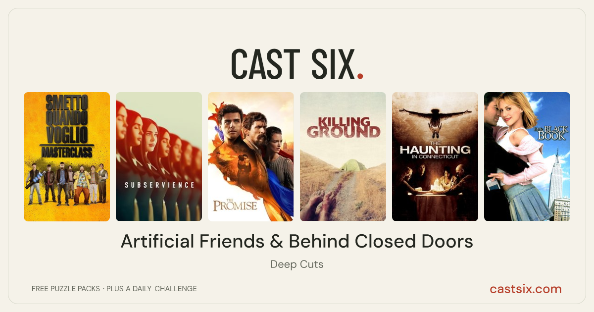 Artificial Friends & Behind Closed Doors: a Cast Six movie puzzle. Six movie posters in a row: I Can Quit Whenever I Want 2: Masterclass, Subservience, The Promise, Killing Ground, The Haunting in Connecticut, Little Black Book. Six movies, six categories, three checks. Free to play at castsix.com.