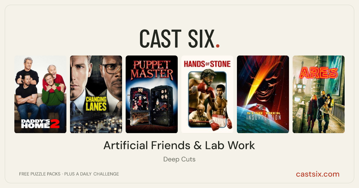 Artificial Friends & Lab Work: a Cast Six movie puzzle. Six movie posters in a row: Daddy's Home 2, Changing Lanes, Puppetmaster, Hands of Stone, Star Trek: Insurrection, Ares. Six movies, six categories, three checks. Free to play at castsix.com.