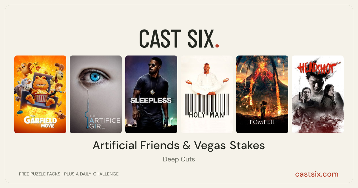 Artificial Friends & Vegas Stakes: a Cast Six movie puzzle. Six movie posters in a row: The Garfield Movie, The Artifice Girl, Sleepless, Holy Man, Pompeii, Headshot. Six movies, six categories, three checks. Free to play at castsix.com.