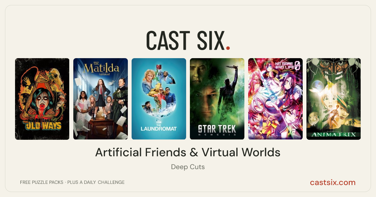 Artificial Friends & Virtual Worlds: a Cast Six movie puzzle. Six movie posters in a row: The Old Ways, Roald Dahl's Matilda the Musical, The Laundromat, Star Trek: Nemesis, No Game No Life: Zero, The Animatrix. Six movies, six categories, three checks. Free to play at castsix.com.