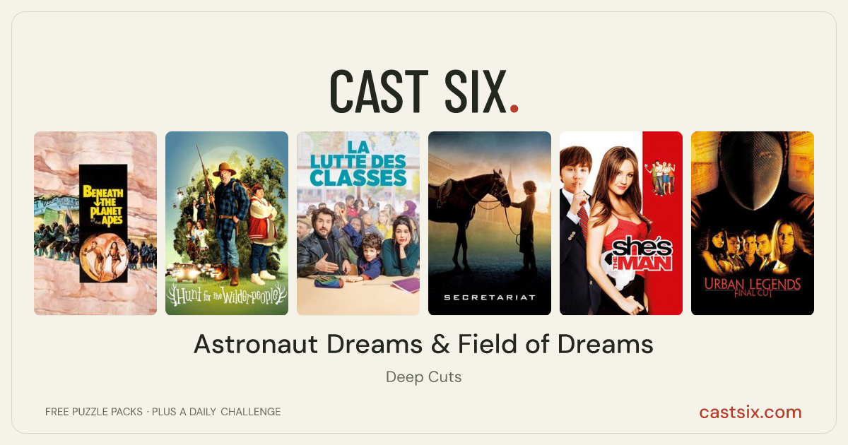 Astronaut Dreams & Field of Dreams: a Cast Six movie puzzle. Six movie posters in a row: Beneath the Planet of the Apes, Hunt for the Wilderpeople, Battle of the Classes, Secretariat, She's the Man, Urban Legends: Final Cut. Six movies, six categories, three checks. Free to play at castsix.com.
