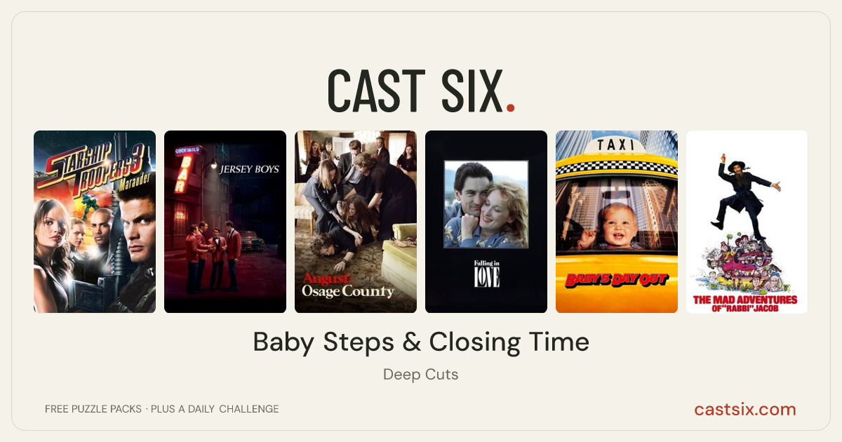 Baby Steps & Closing Time: a Cast Six movie puzzle. Six movie posters in a row: Starship Troopers 3: Marauder, Jersey Boys, August: Osage County, Falling in Love, Baby's Day Out, The Mad Adventures of Rabbi Jacob. Six movies, six categories, three checks. Free to play at castsix.com.