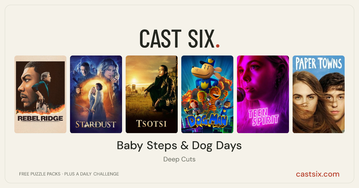 Baby Steps & Dog Days: a Cast Six movie puzzle. Six movie posters in a row: Rebel Ridge, Stardust, Tsotsi, Dog Man, Teen Spirit, Paper Towns. Six movies, six categories, three checks. Free to play at castsix.com.