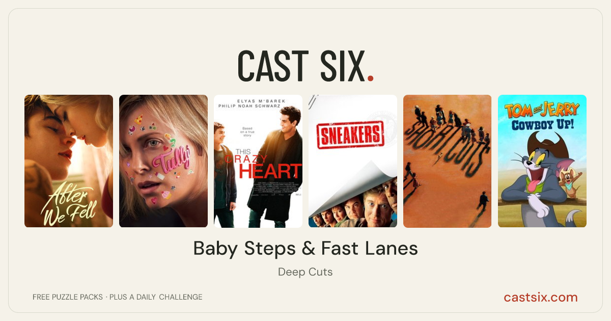 Baby Steps & Fast Lanes: a Cast Six movie puzzle. Six movie posters in a row: After We Fell, Tully, This Crazy Heart, Sneakers, Short Cuts, Tom and Jerry Cowboy Up!. Six movies, six categories, three checks. Free to play at castsix.com.