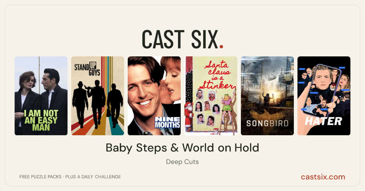 Baby Steps & World on Hold: a Cast Six movie puzzle. Six movie posters in a row: I Am Not an Easy Man, Stand Up Guys, Nine Months, Santa Claus Is a Stinker, Songbird, The Hater. Six movies, six categories, three checks. Free to play at castsix.com.