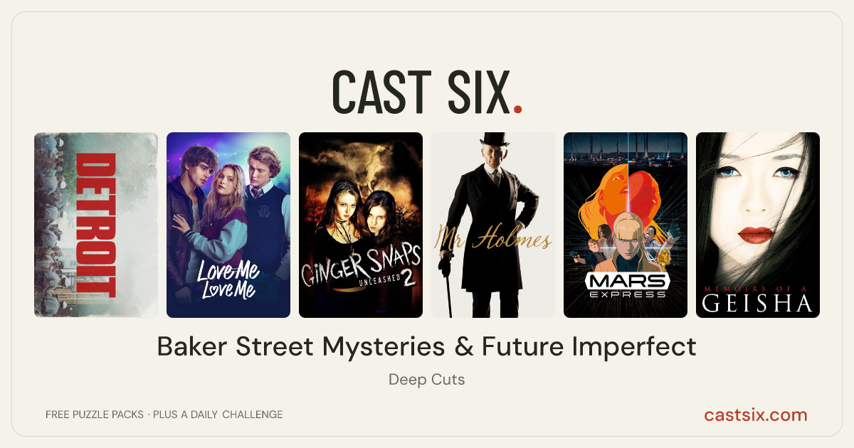 Baker Street Mysteries & Future Imperfect: a Cast Six movie puzzle. Six movie posters in a row: Detroit, Love Me Love Me, Ginger Snaps 2: Unleashed, Mr. Holmes, Mars Express, Memoirs of a Geisha. Six movies, six categories, three checks. Free to play at castsix.com.