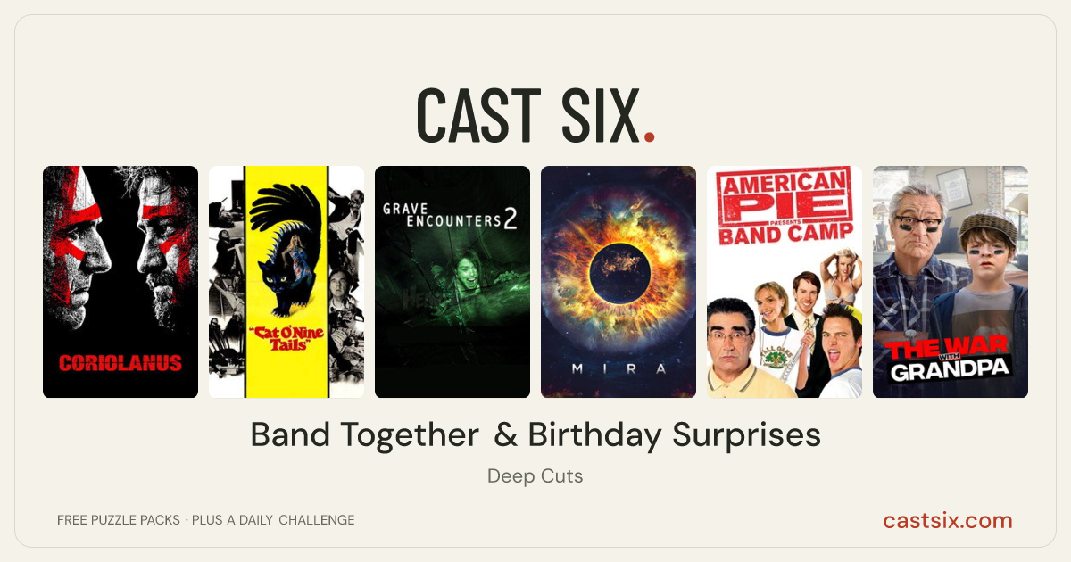Band Together & Birthday Surprises: a Cast Six movie puzzle. Six movie posters in a row: Coriolanus, The Cat o' Nine Tails, Grave Encounters 2, Mira, American Pie Presents: Band Camp, The War with Grandpa. Six movies, six categories, three checks. Free to play at castsix.com.
