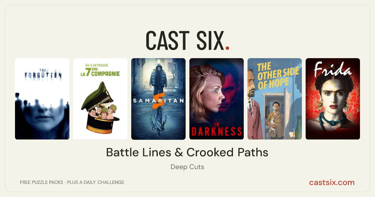 Battle Lines & Crooked Paths: a Cast Six movie puzzle. Six movie posters in a row: The Forgotten, The Seventh Company Has Been Found, Samaritan, In Darkness, The Other Side of Hope, Frida. Six movies, six categories, three checks. Free to play at castsix.com.