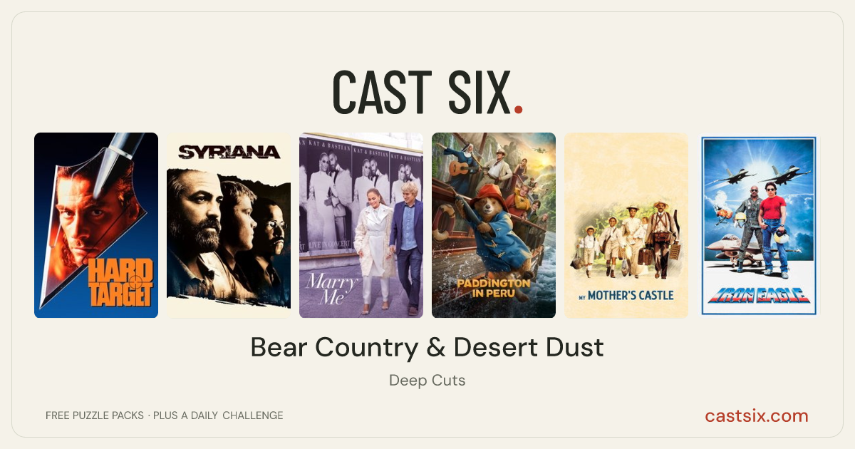 Bear Country & Desert Dust: a Cast Six movie puzzle. Six movie posters in a row: Hard Target, Syriana, Marry Me, Paddington in Peru, My Mother's Castle, Iron Eagle. Six movies, six categories, three checks. Free to play at castsix.com.