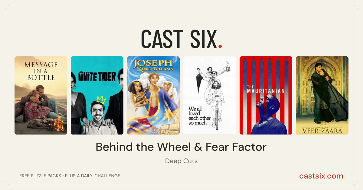 Behind the Wheel & Fear Factor: a Cast Six movie puzzle. Six movie posters in a row: Message in a Bottle, The White Tiger, Joseph: King of Dreams, We All Loved Each Other So Much, The Mauritanian, Veer-Zaara. Six movies, six categories, three checks. Free to play at castsix.com.