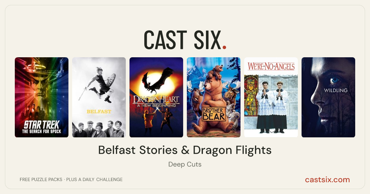 Belfast Stories & Dragon Flights: a Cast Six movie puzzle. Six movie posters in a row: Star Trek III: The Search for Spock, Belfast, DragonHeart: A New Beginning, Brother Bear, We're No Angels, Wildling. Six movies, six categories, three checks. Free to play at castsix.com.