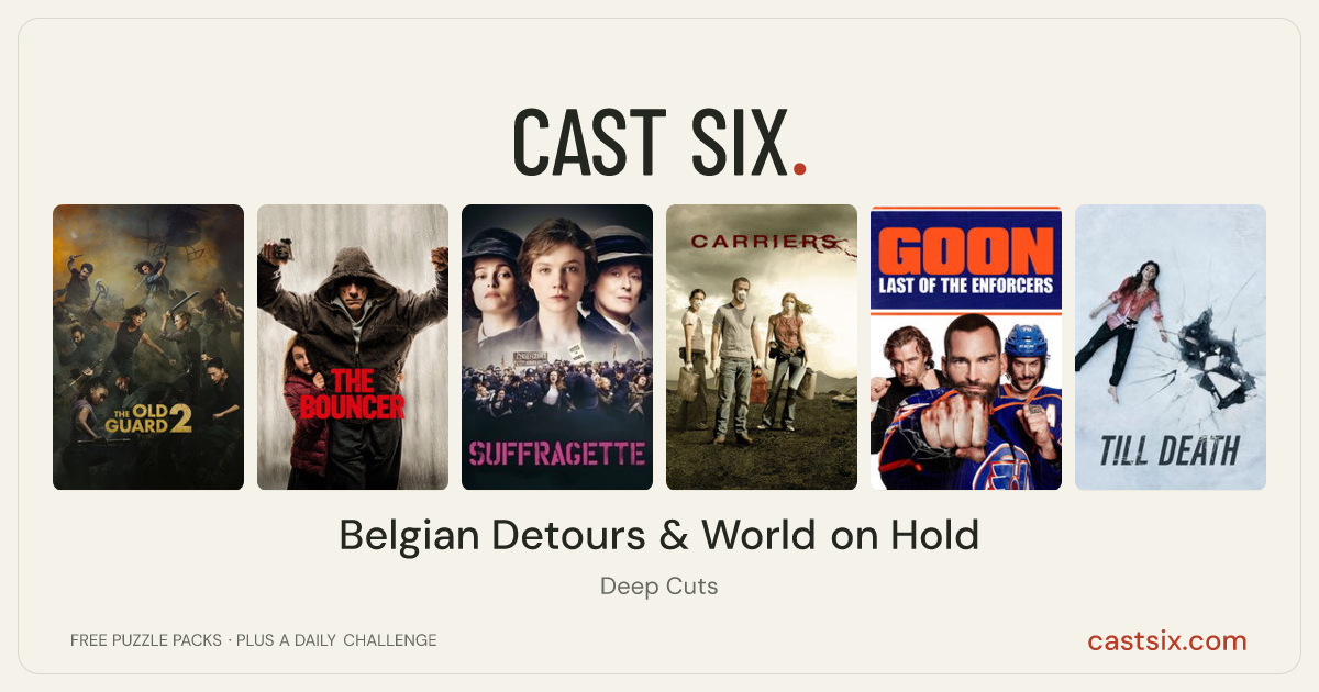 Belgian Detours & World on Hold: a Cast Six movie puzzle. Six movie posters in a row: The Old Guard 2, The Bouncer, Suffragette, Carriers, Goon: Last of the Enforcers, Till Death. Six movies, six categories, three checks. Free to play at castsix.com.