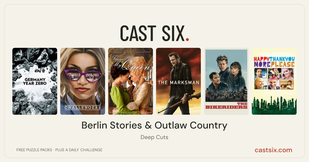 Berlin Stories & Outlaw Country: a Cast Six movie puzzle. Six movie posters in a row: Germany, Year Zero, Challengers, Farewell, My Queen, The Marksman, The Bikeriders, Happythankyoumoreplease. Six movies, six categories, three checks. Free to play at castsix.com.