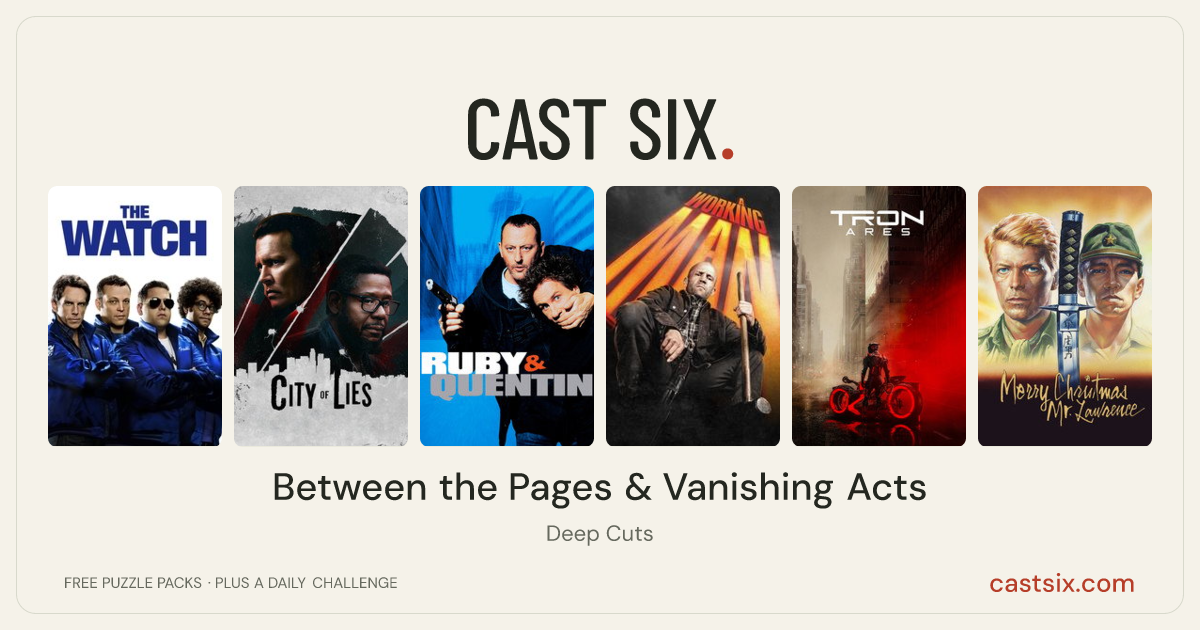 Between the Pages & Vanishing Acts: a Cast Six movie puzzle. Six movie posters in a row: The Watch, City of Lies, Ruby & Quentin, A Working Man, TRON: Ares, Merry Christmas, Mr. Lawrence. Six movies, six categories, three checks. Free to play at castsix.com.