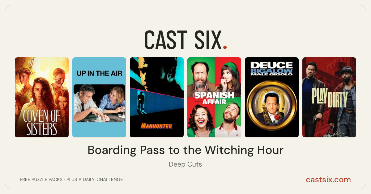 Boarding Pass to the Witching Hour: a Cast Six movie puzzle. Six movie posters in a row: Coven, Up in the Air, Manhunter, Spanish Affair, Deuce Bigalow: Male Gigolo, Play Dirty. Six movies, six categories, three checks. Free to play at castsix.com.