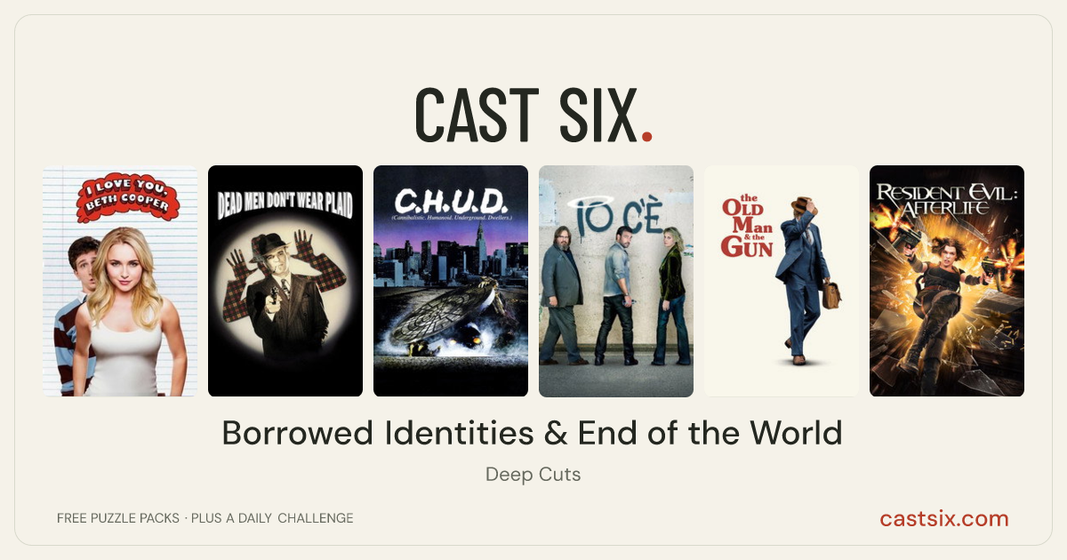 Borrowed Identities & End of the World: a Cast Six movie puzzle. Six movie posters in a row: I Love You, Beth Cooper, Dead Men Don't Wear Plaid, C.H.U.D., Just Believe, The Old Man & the Gun, Resident Evil: Afterlife. Six movies, six categories, three checks. Free to play at castsix.com.