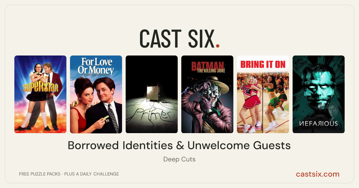 Borrowed Identities & Unwelcome Guests: a Cast Six movie puzzle. Six movie posters in a row: Superstar, For Love or Money, Primer, Batman: The Killing Joke, Bring It On, Nefarious. Six movies, six categories, three checks. Free to play at castsix.com.
