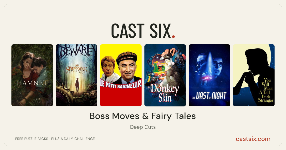 Boss Moves & Fairy Tales: a Cast Six movie puzzle. Six movie posters in a row: Hamnet, The Spiderwick Chronicles, The Little Bather, Donkey Skin, The Vast of Night, You Will Meet a Tall Dark Stranger. Six movies, six categories, three checks. Free to play at castsix.com.