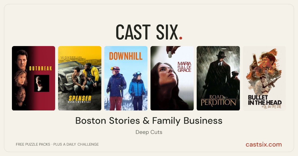Boston Stories & Family Business: a Cast Six movie puzzle. Six movie posters in a row: Outbreak, Spenser Confidential, Downhill, Maria Full of Grace, Road to Perdition, Bullet in the Head. Six movies, six categories, three checks. Free to play at castsix.com.