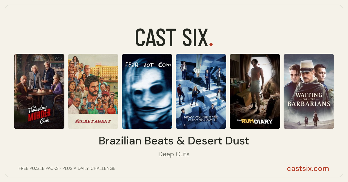 Brazilian Beats & Desert Dust: a Cast Six movie puzzle. Six movie posters in a row: The Thursday Murder Club, The Secret Agent, FearDotCom, Now You See Me: Now You Don't, The Rum Diary, Waiting for the Barbarians. Six movies, six categories, three checks. Free to play at castsix.com.