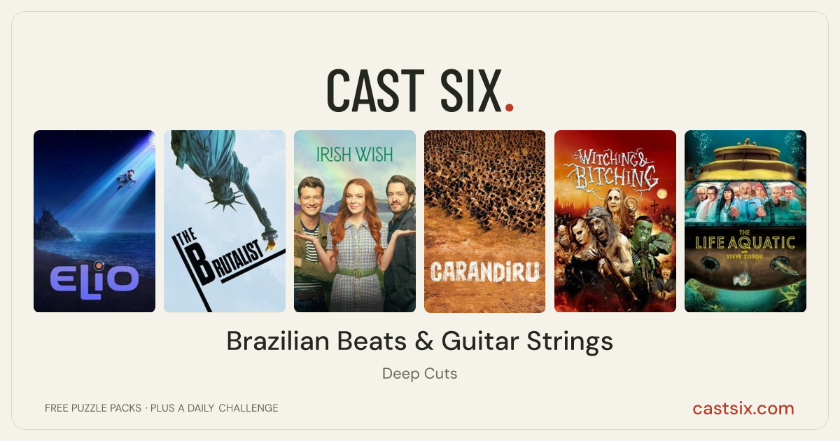 Brazilian Beats & Guitar Strings: a Cast Six movie puzzle. Six movie posters in a row: Elio, The Brutalist, Irish Wish, Carandiru, Witching & Bitching, The Life Aquatic with Steve Zissou. Six movies, six categories, three checks. Free to play at castsix.com.