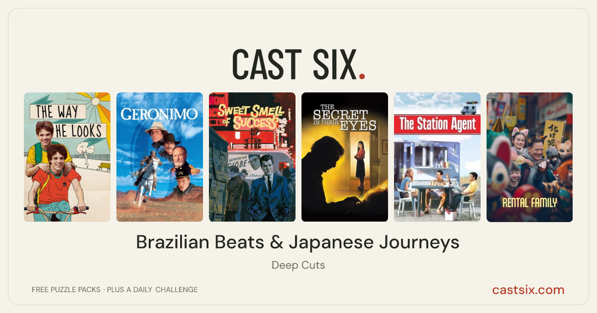 Brazilian Beats & Japanese Journeys: a Cast Six movie puzzle. Six movie posters in a row: The Way He Looks, Geronimo: An American Legend, Sweet Smell of Success, The Secret in Their Eyes, The Station Agent, Rental Family. Six movies, six categories, three checks. Free to play at castsix.com.
