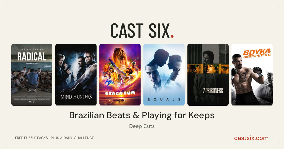 Brazilian Beats & Playing for Keeps: a Cast Six movie puzzle. Six movie posters in a row: Radical, Mindhunters, The Beach Bum, Equals, 7 Prisoners, Boyka: Undisputed IV. Six movies, six categories, three checks. Free to play at castsix.com.