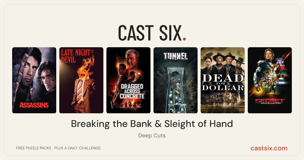 Breaking the Bank & Sleight of Hand: a Cast Six movie puzzle. Six movie posters in a row: Assassins, Late Night with the Devil, Dragged Across Concrete, Tunnel, Dead for a Dollar, Secret Headquarters. Six movies, six categories, three checks. Free to play at castsix.com.